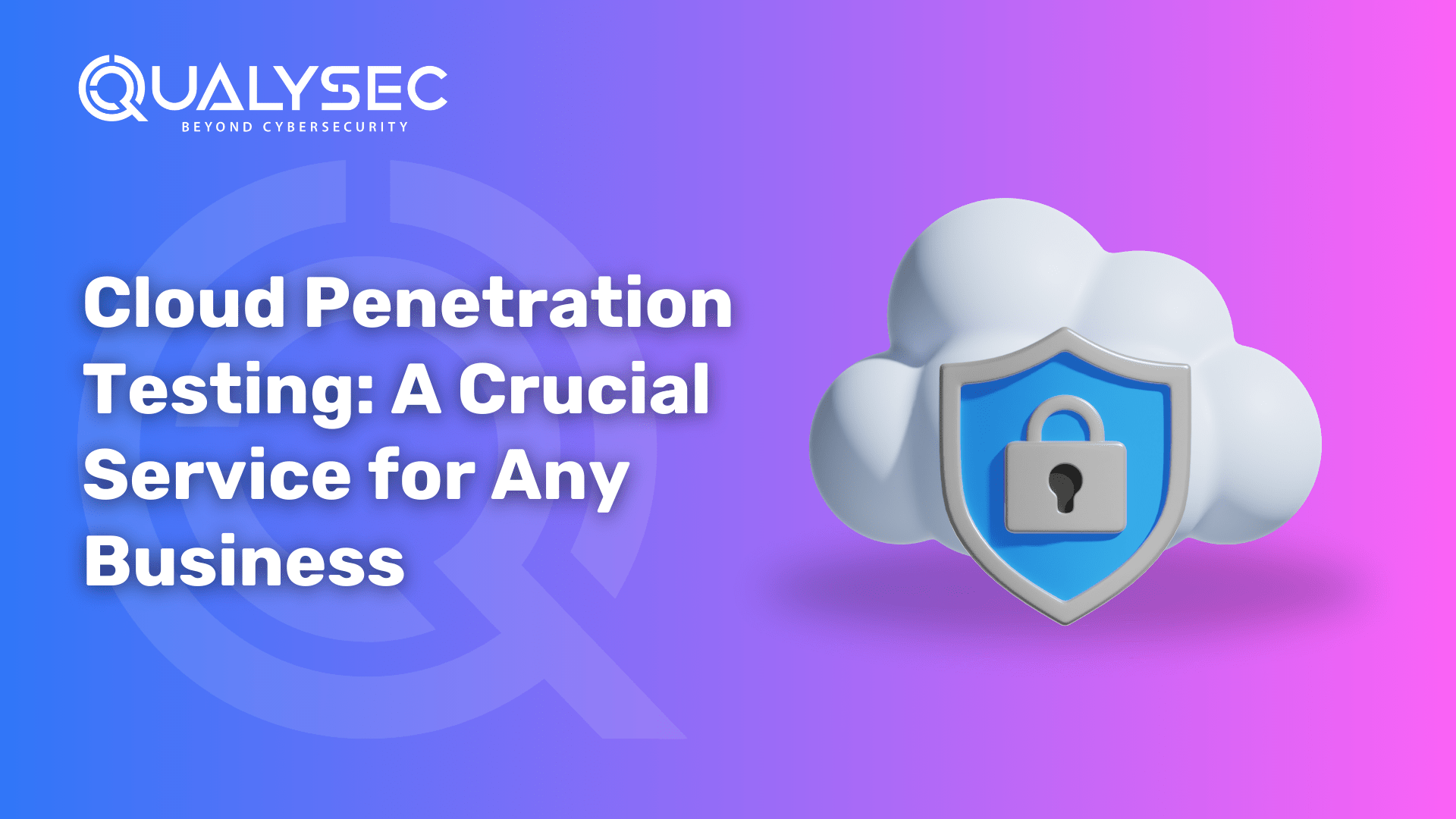 Why is Cloud Penetration Testing Service Crucial for Any Business