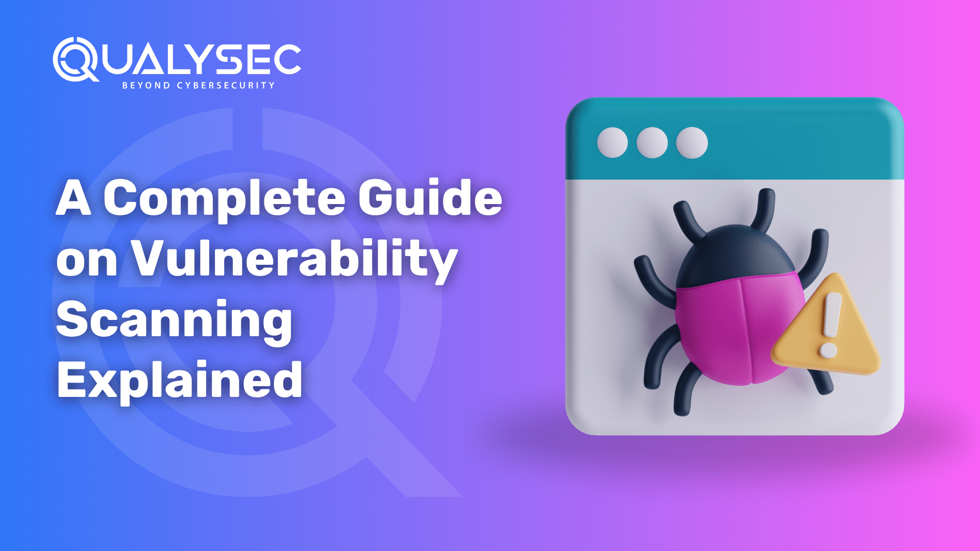 Vulnerability Scanning Explained: A Comprehensive Overview