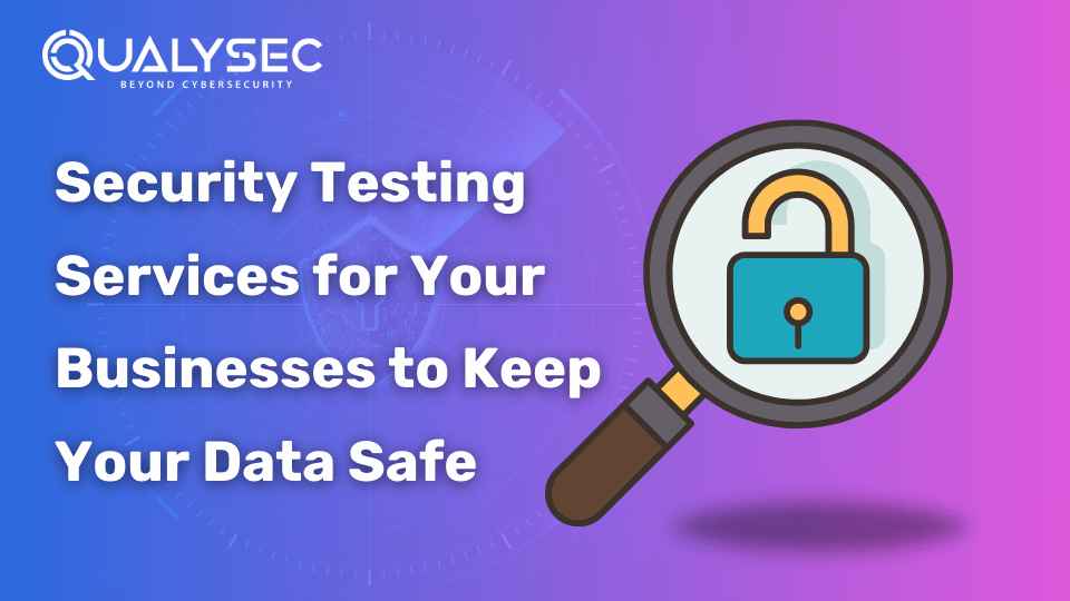 Security Testing Services for Businesses | Keep Your Data Safe