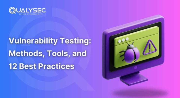 Vulnerability Testing Tools Vulnerability Testing: Top Methods, Tools, & Best Practices