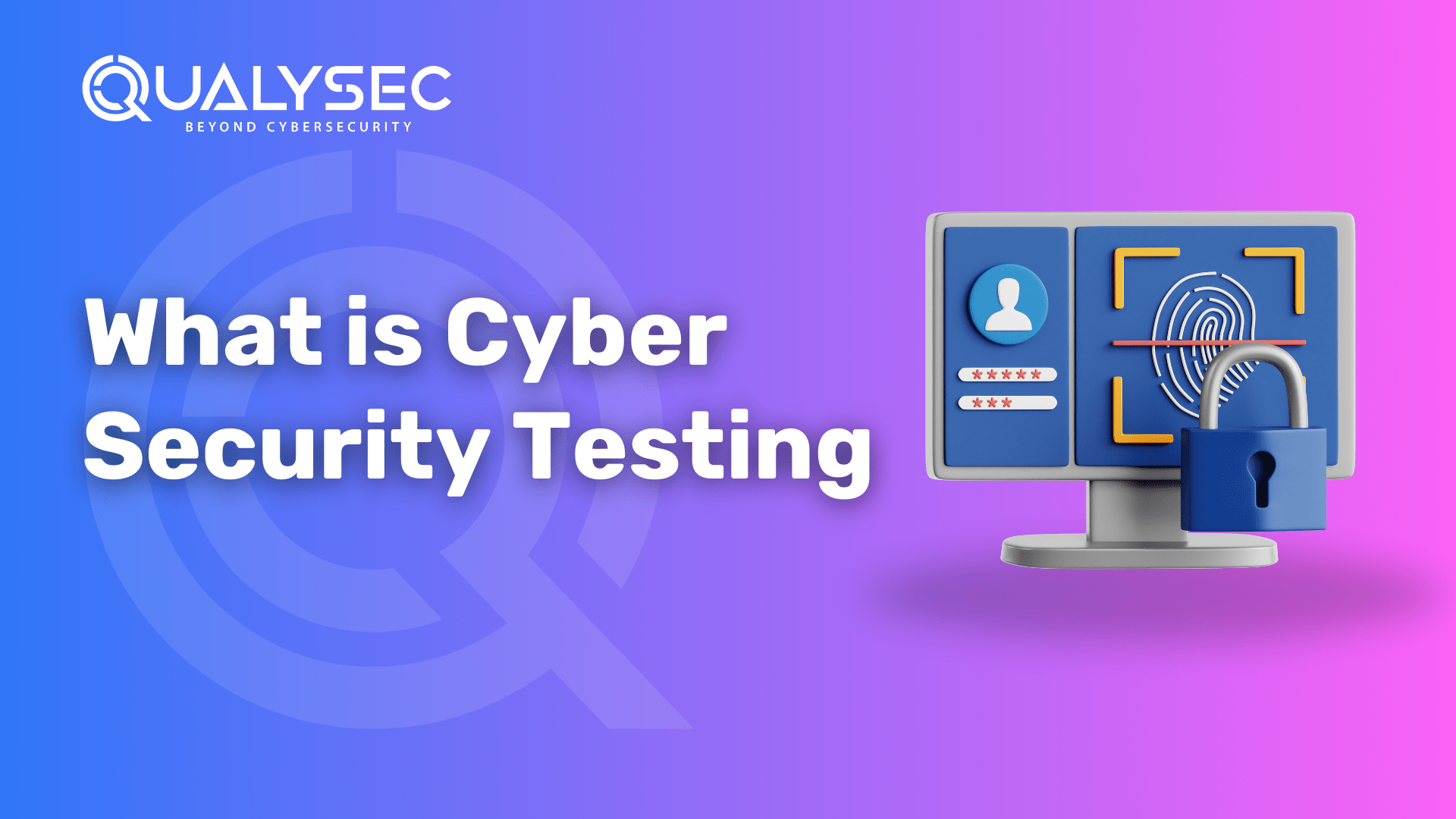 What is Cyber Security Testing and its Different Types?