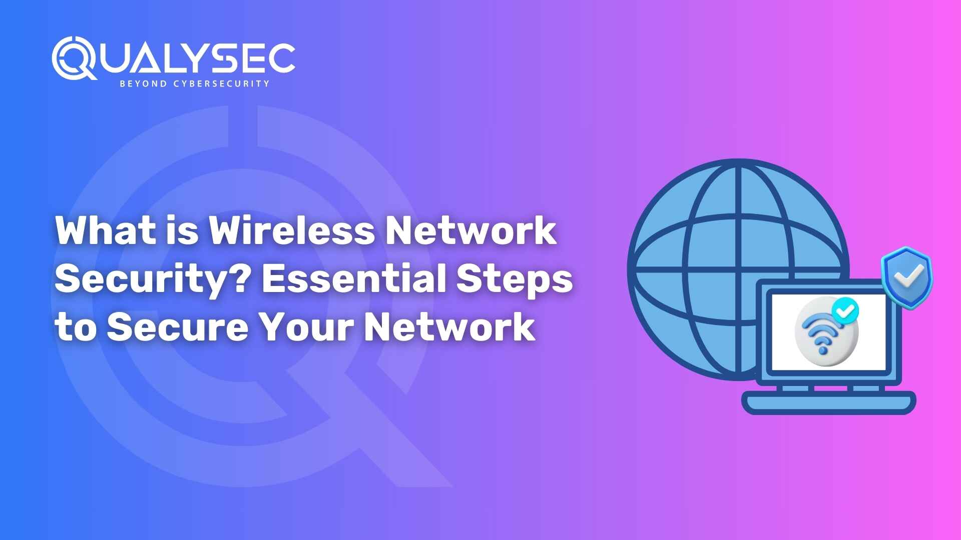 Wireless Network Security: Steps to Secure Your Network