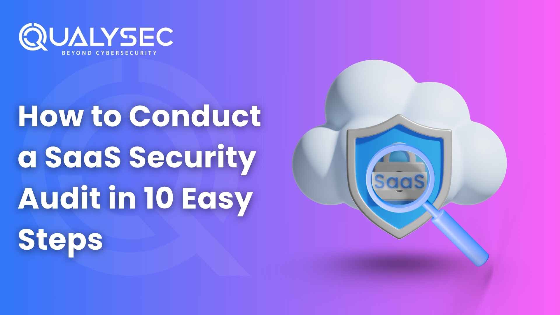 How to Conduct a SaaS Security Audit in 10 Easy Steps