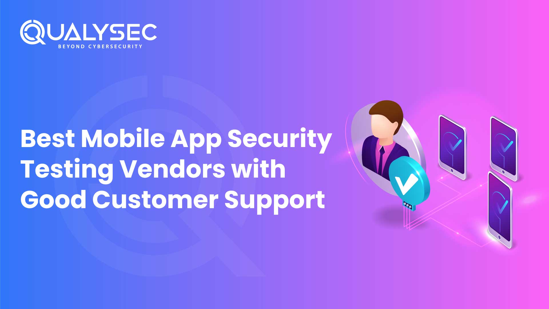 Mobile App Security Testing Vendors With Good Customer Support