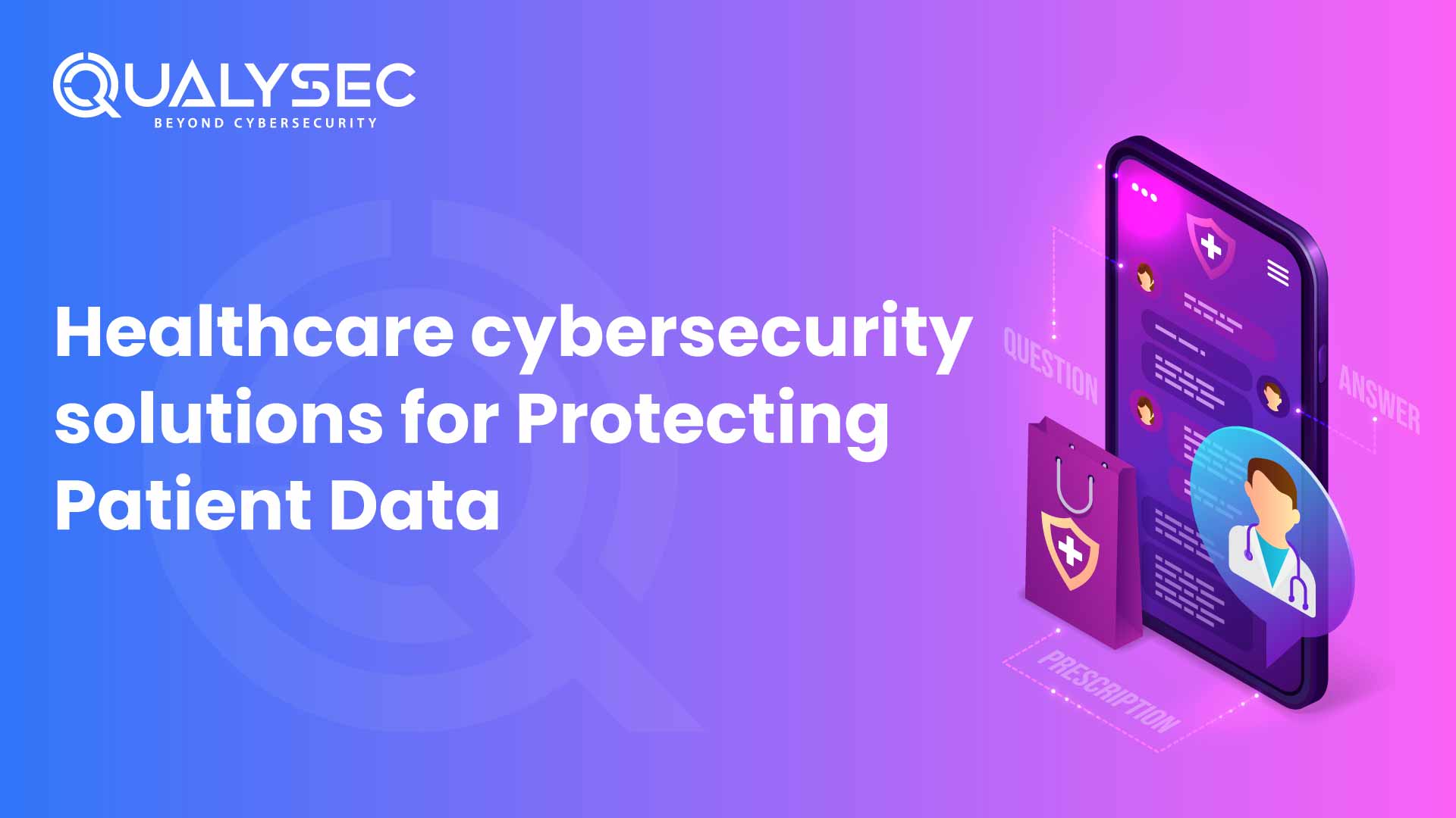 Healthcare Cybersecurity Solutions for Protecting Patient Data