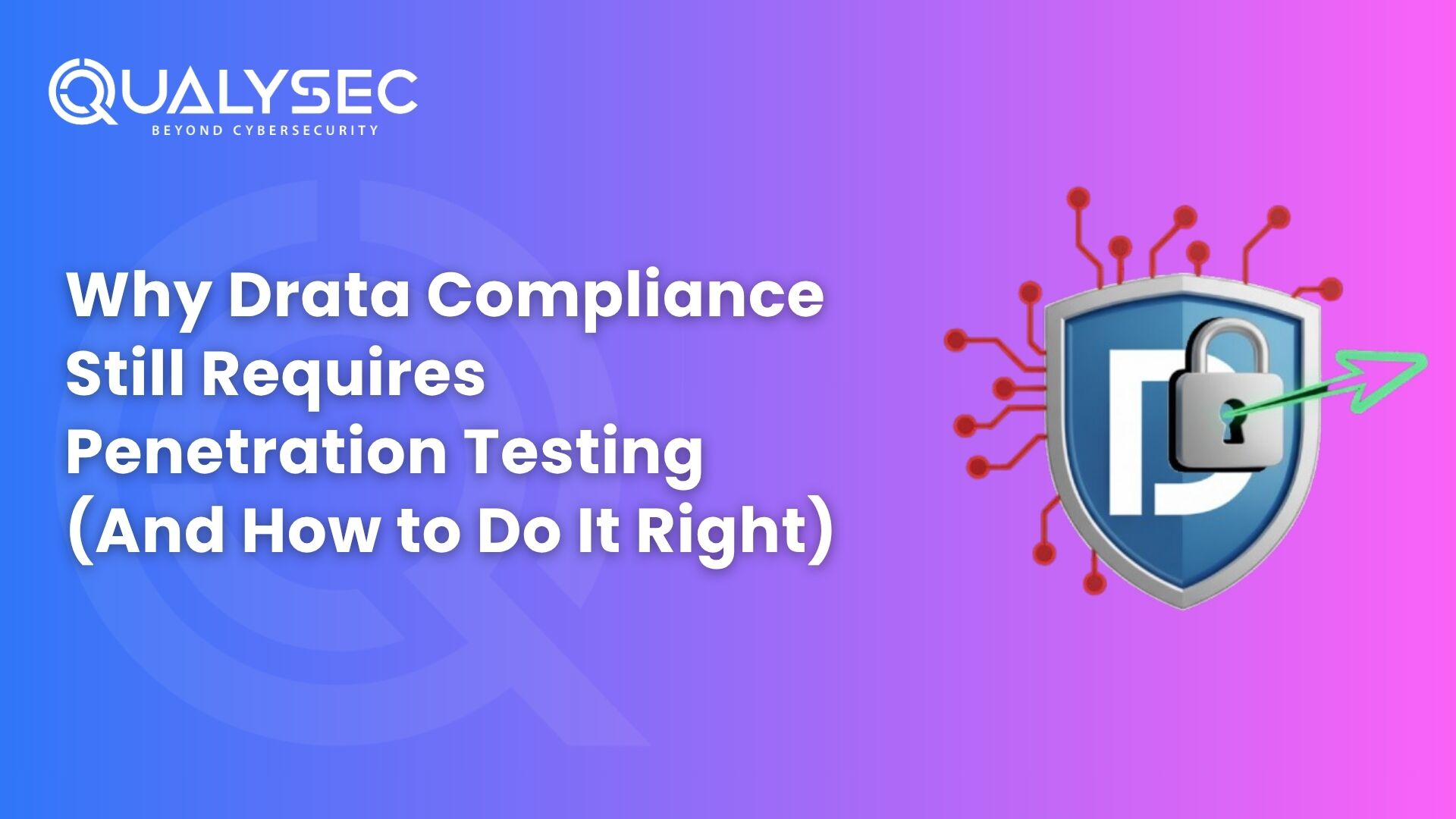 Why Drata Compliance Still Requires Penetration Testing
