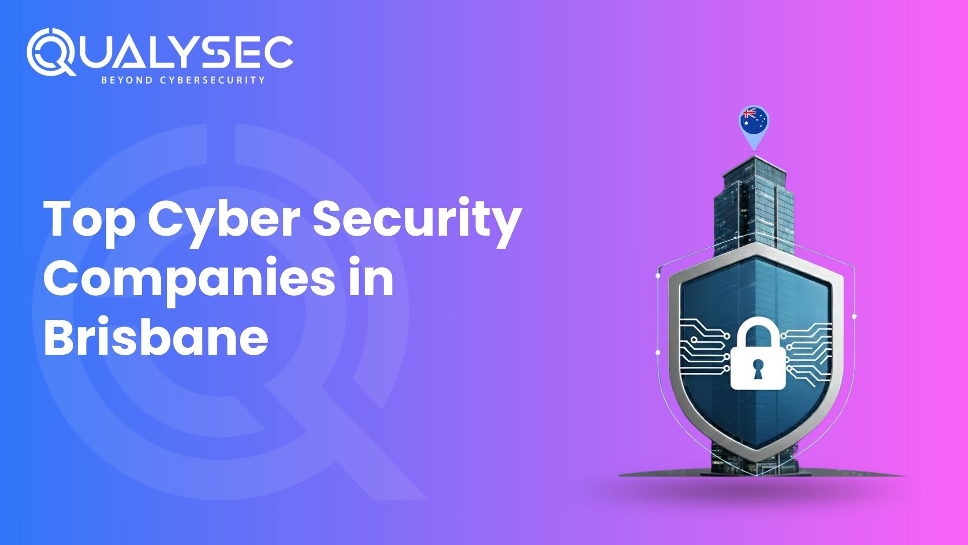 Top 10 Cyber Security Companies in Brisbane 2026 - Qualysec