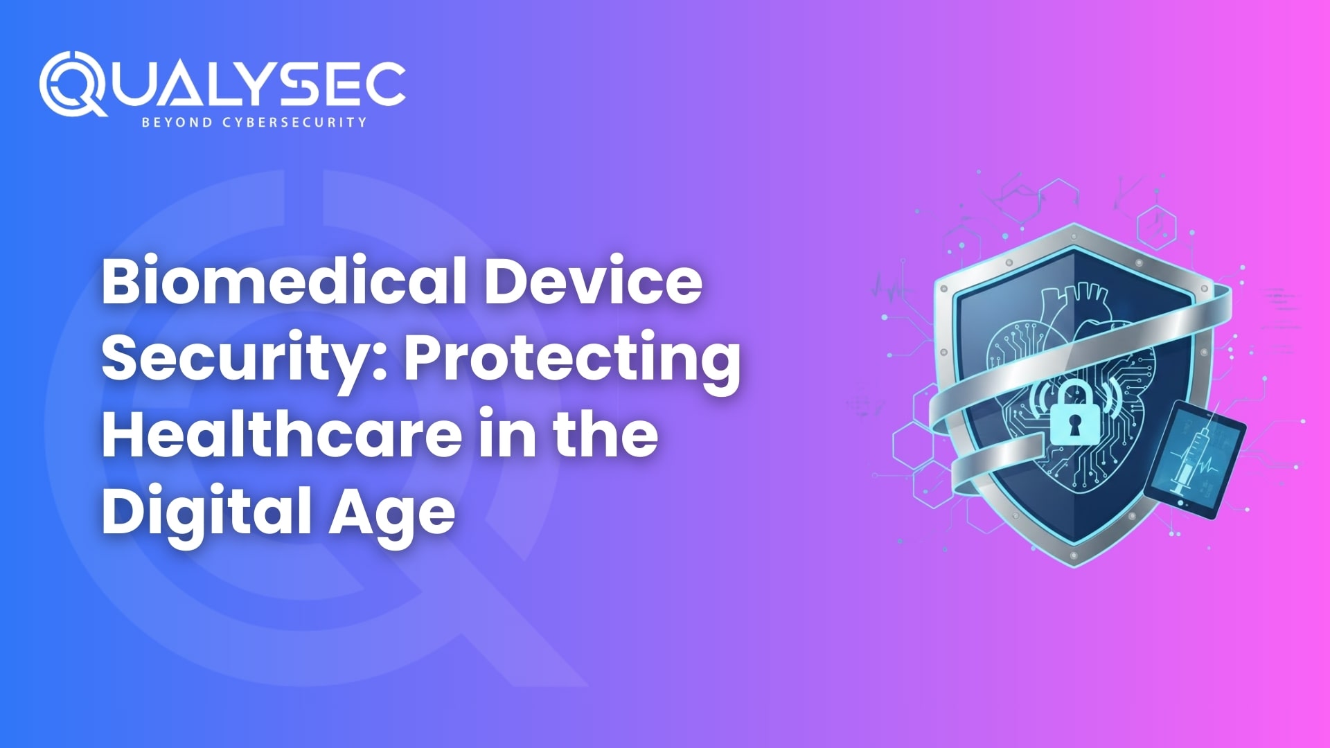 Biomedical Device Security: Risks, Threats & Protection
