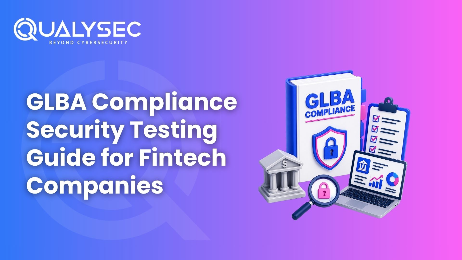 GLBA Compliance Security Testing Guide for Fintech Companies
