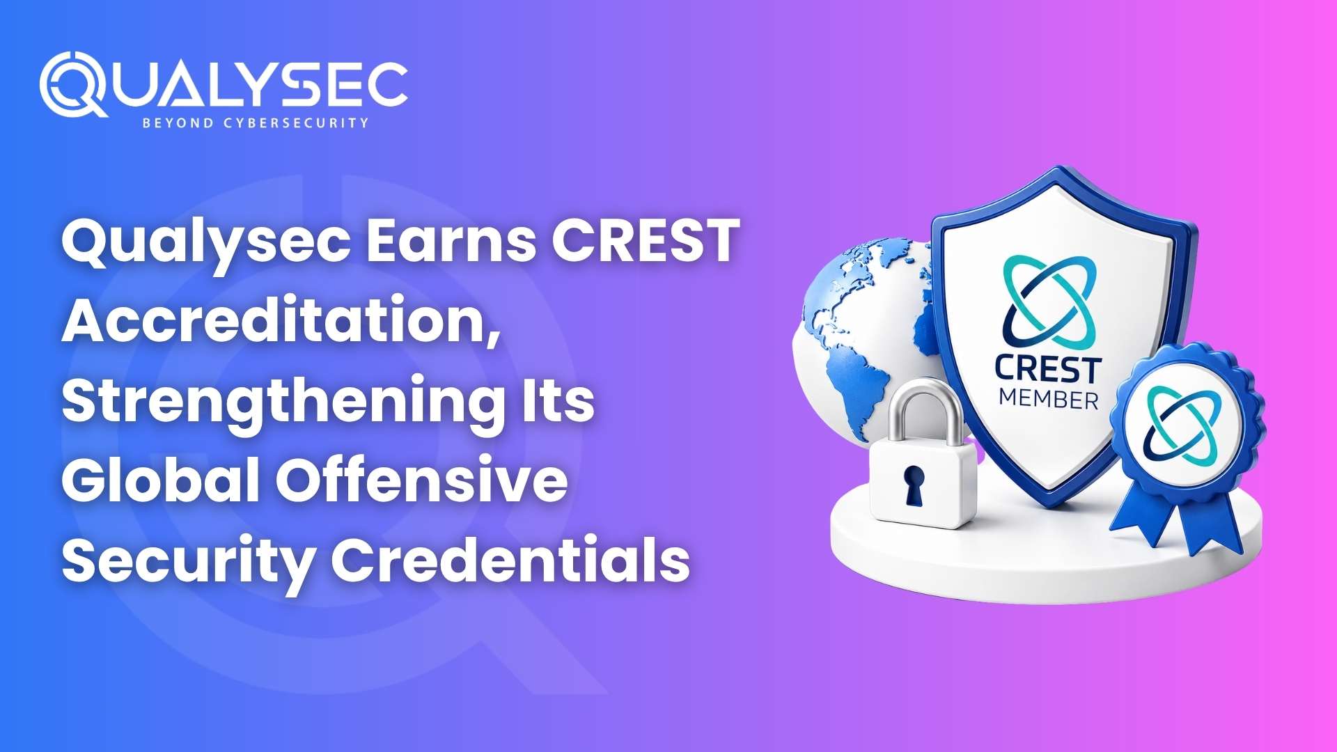 Qualysec Earns CREST Accreditation, Strengthening Its Global Offensive Security Credentials