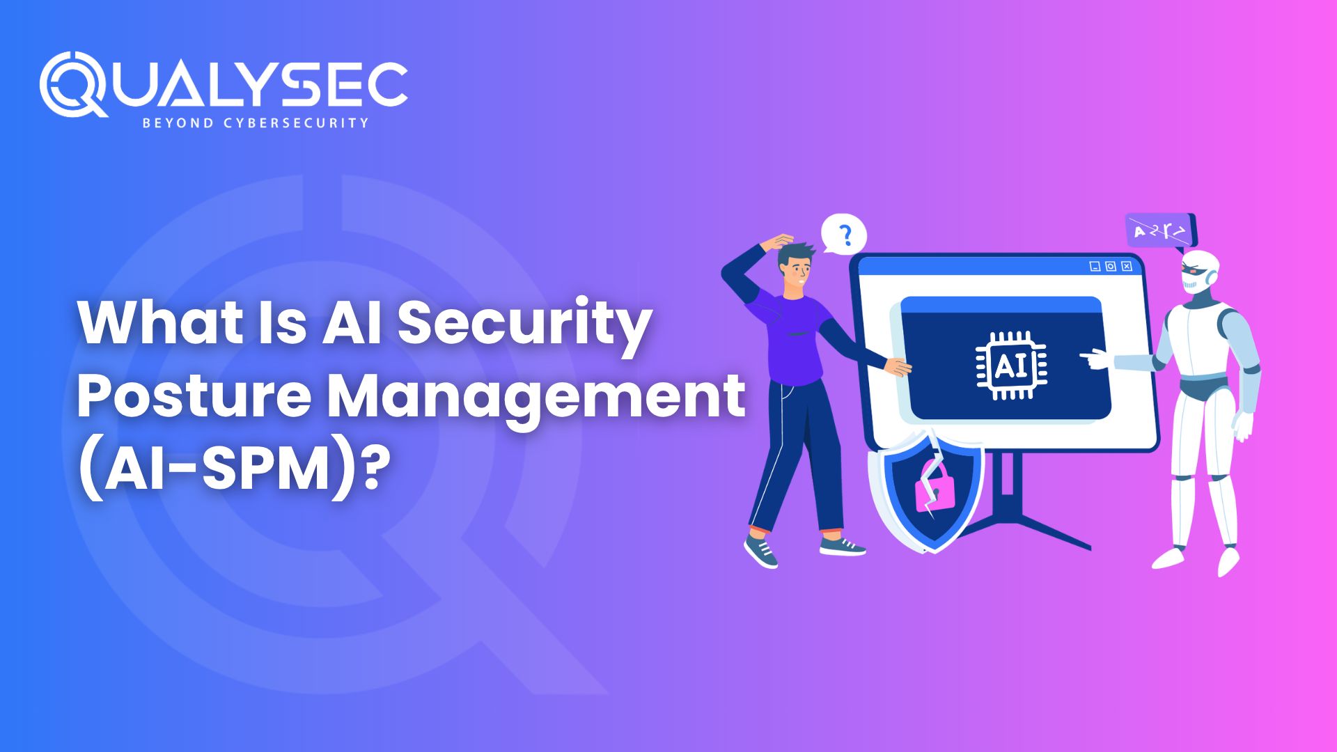 What Is AI Security Posture Management (AI-SPM)